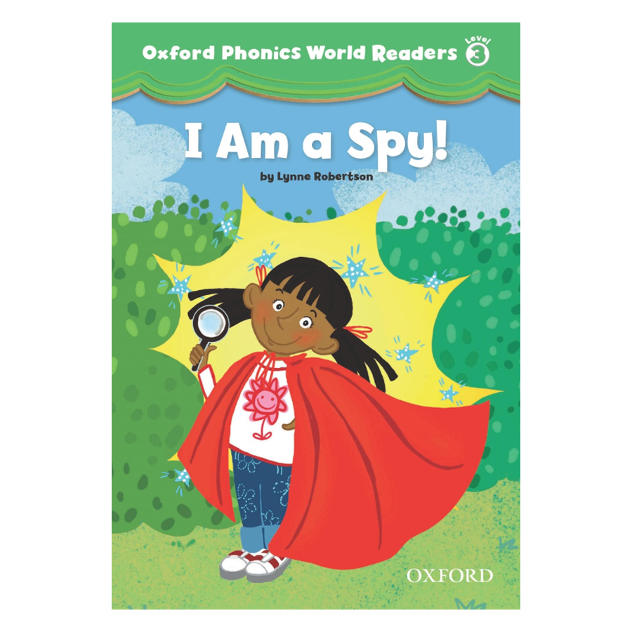 Oxford Phonics World 3: Reader 3 I Am A Spy!