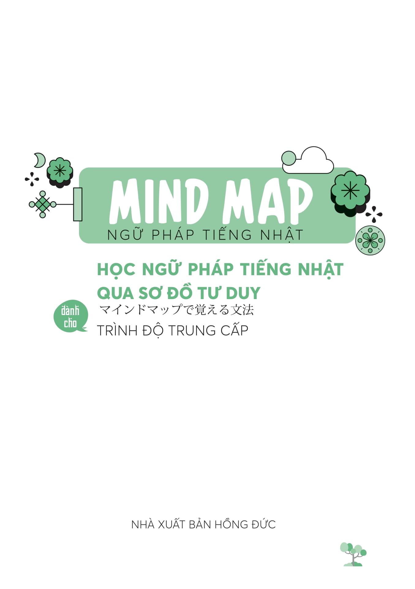 Sách - Mind Map Ngữ Pháp Tiếng Nhật - Học Ngữ Pháp Tiếng Nhật Qua Sơ Đồ Tư Duy - Dành Cho Trình Độ Trung Cấp