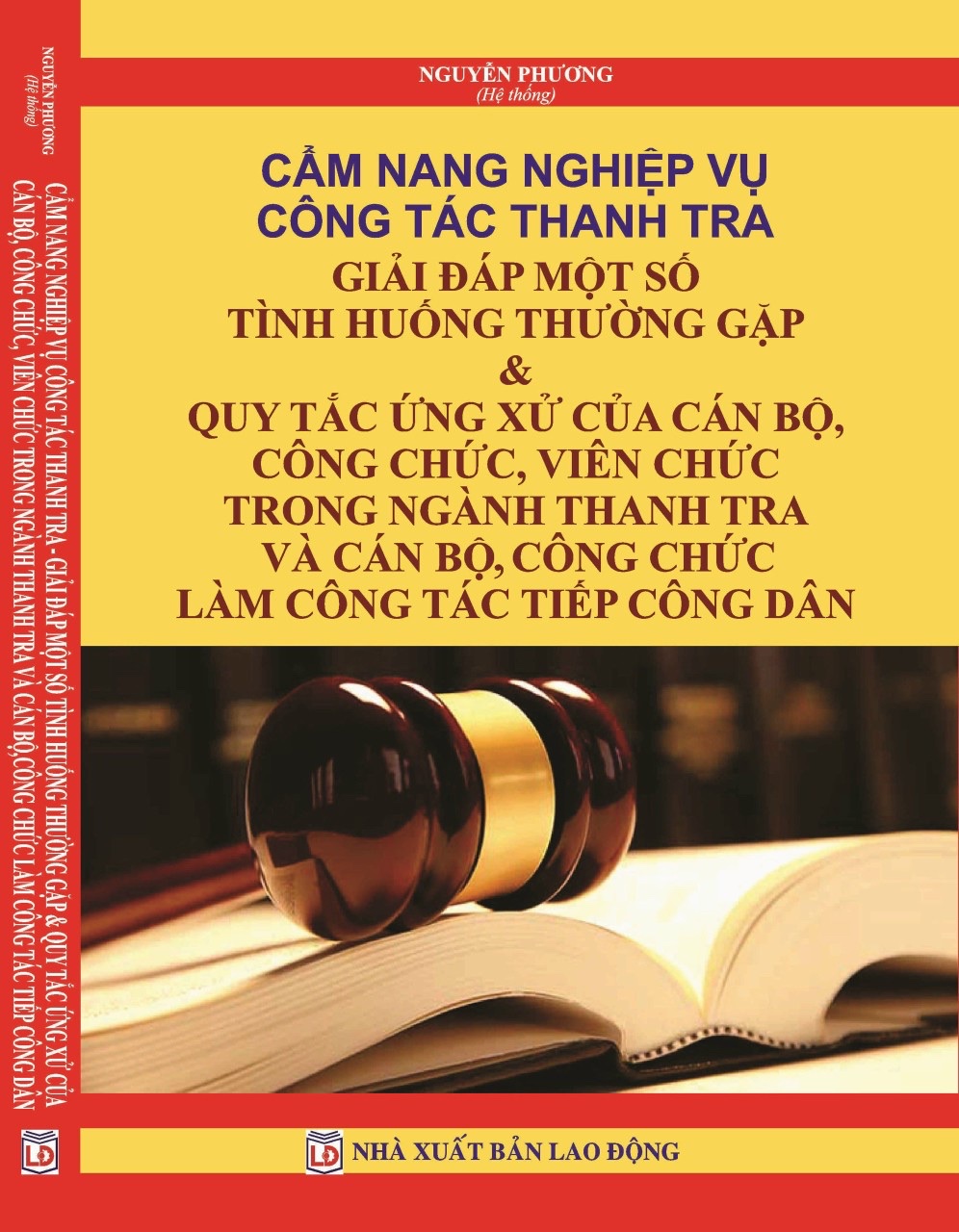 Cẩm Nang Nghiệp Vụ Công Tác Thanh Tra - Giải Đáp Một Số Tình Huống Thường Gặp và Quy Tắc Ứng Xử Của Cán Bộ, Công Chức, Viên Chức Trong Ngành Thanh Tra Và Cán Bộ, Công Chức Làm Công Tác Tiếp Công Dân