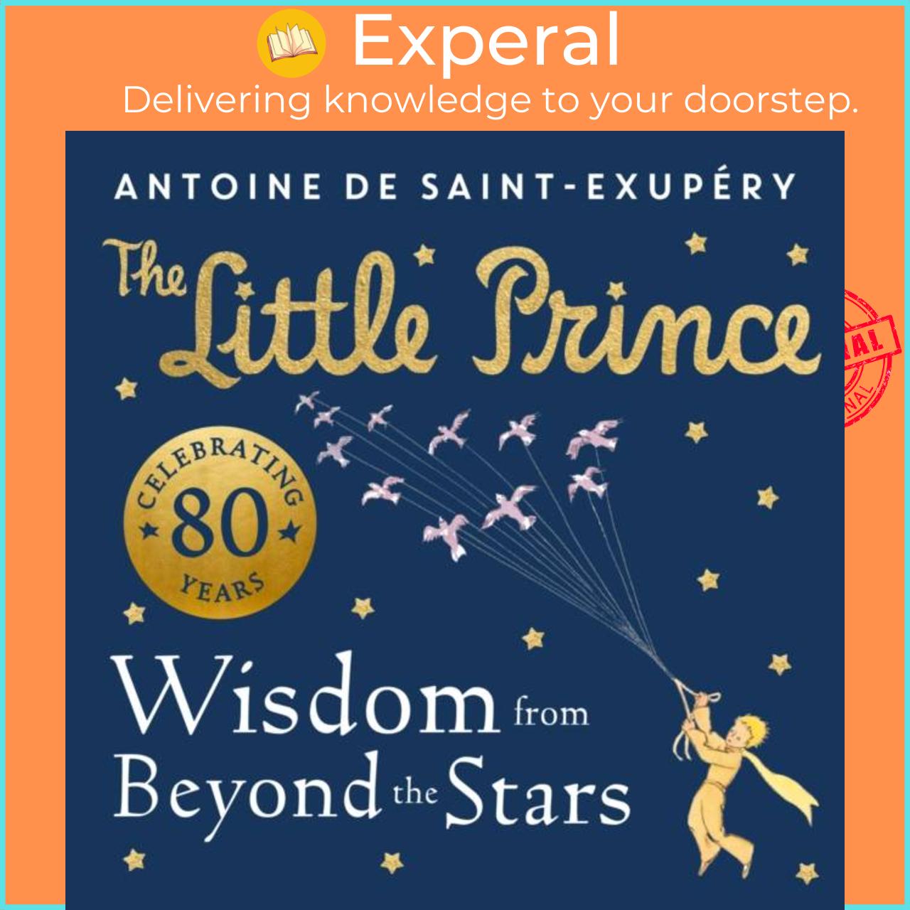 Sách - The Little Prince: Wisdom from Beyond the Stars by Antoine de Saint-Exupery (UK edition, hardcover)
