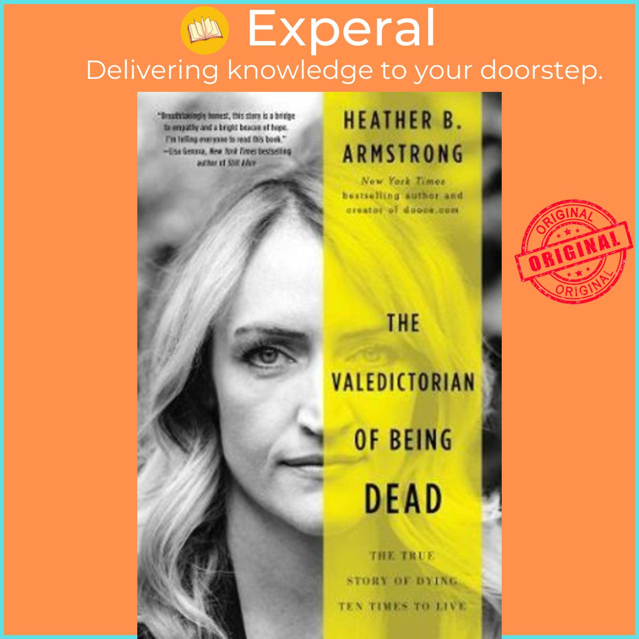 Sách - The Valedictorian of Being Dead : The True Story of Dying Ten Time by Heather B Armstrong (US edition, paperback)