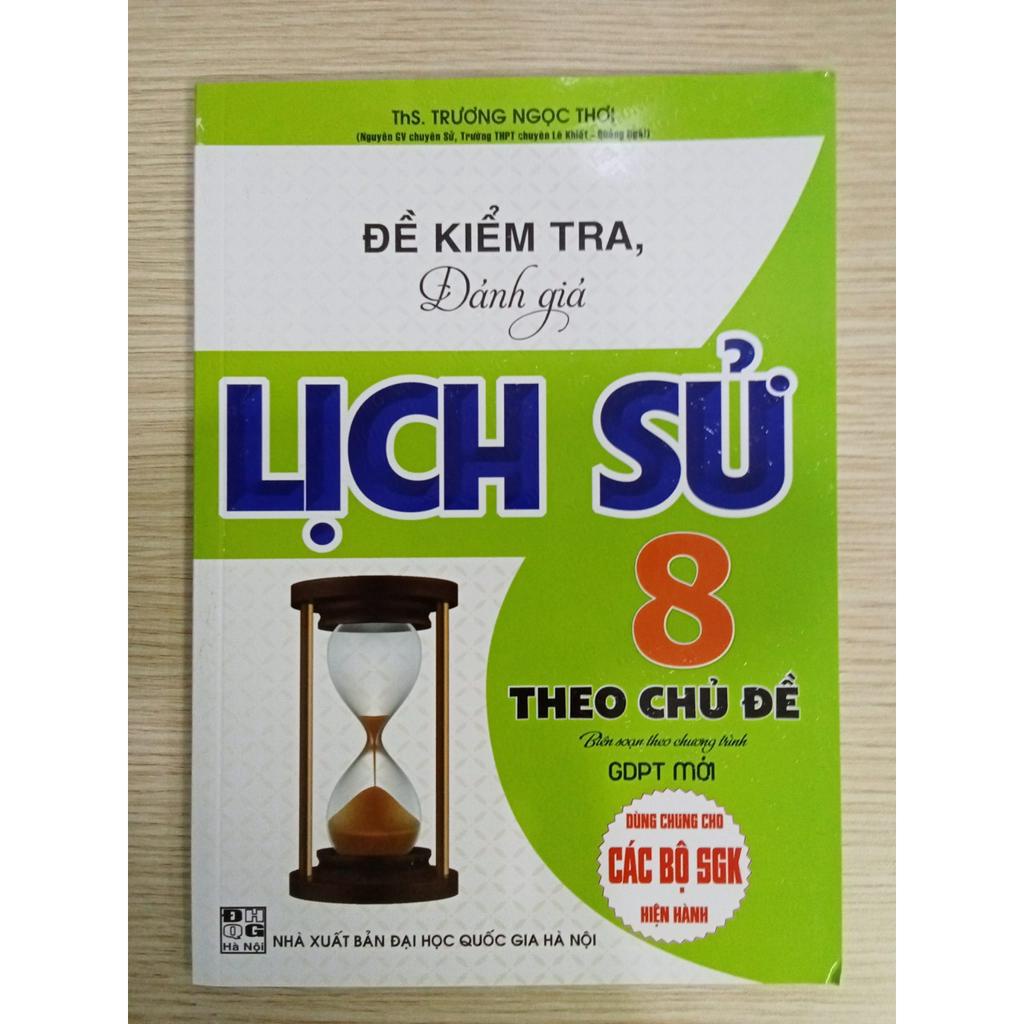 Sách - Đề kiểm tra, đánh giá lịch sử 8 theo chủ đề (biên soạn theo chương trình GDPT mới)