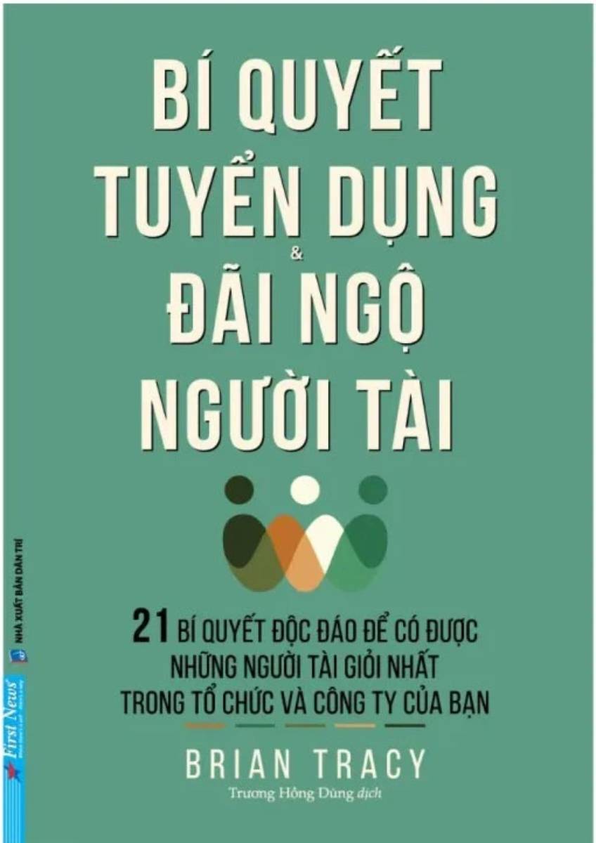 Bí Quyết Tuyển Dụng Và Đãi Ngộ Người Tài (FN)