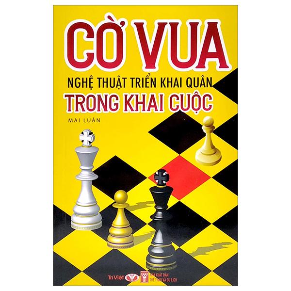 Cờ Vua - Nghệ Thuật Triển Khai Quân Trong Khai Cuộc