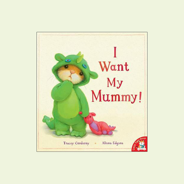 I Want My Mummy!