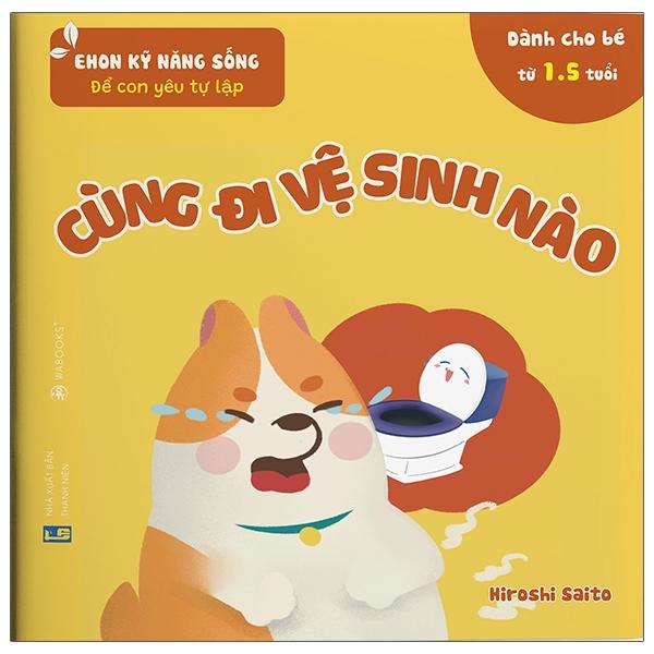 Ehon Kỹ Năng Sống - Để Con Yêu Tự Lập - Cùng Đi Vệ Sinh Nào