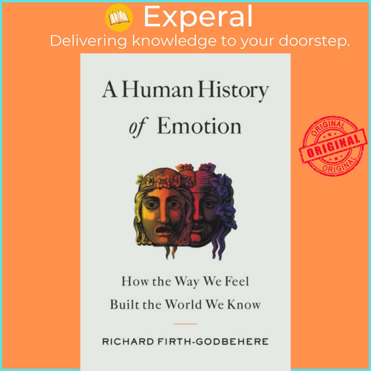 Sách - A Human History of Emotion : How the Way We Feel Built the World We Know by  (UK edition, paperback)