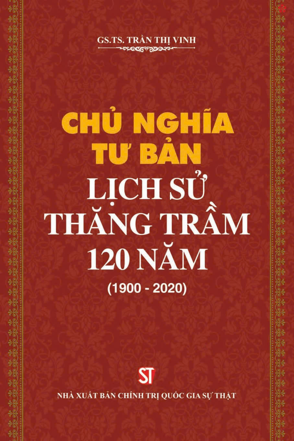 Chủ nghĩa tư bản lịch sử thăng trầm 120 năm (1900 - 2020) bản in 2021