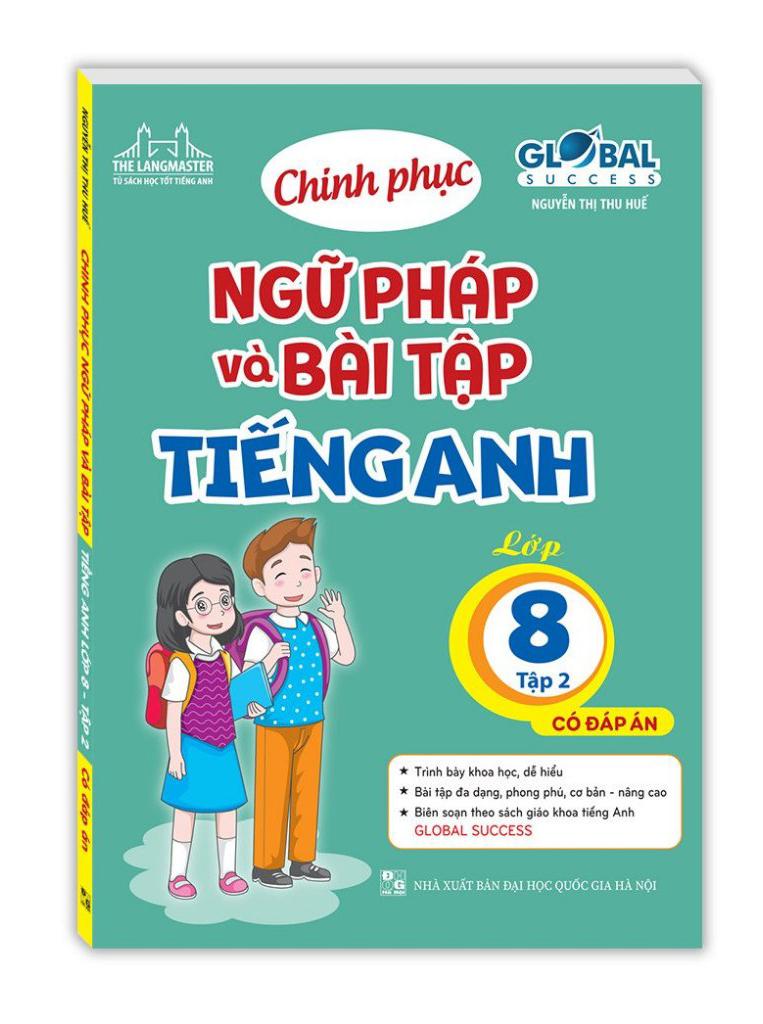 Global Success - Chinh Phục Ngữ Pháp Và Bài Tập Tiếng Anh - Lớp 8 - Tập 2 (Có Đáp Án)