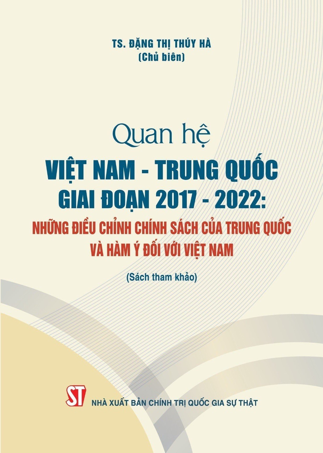 Quan hệ Việt Nam - Trung Quốc giai đoạn 2017 -2022 : Những điều chỉnh chính sách của Trung Quốc và hàm ý đối với Việt Nam