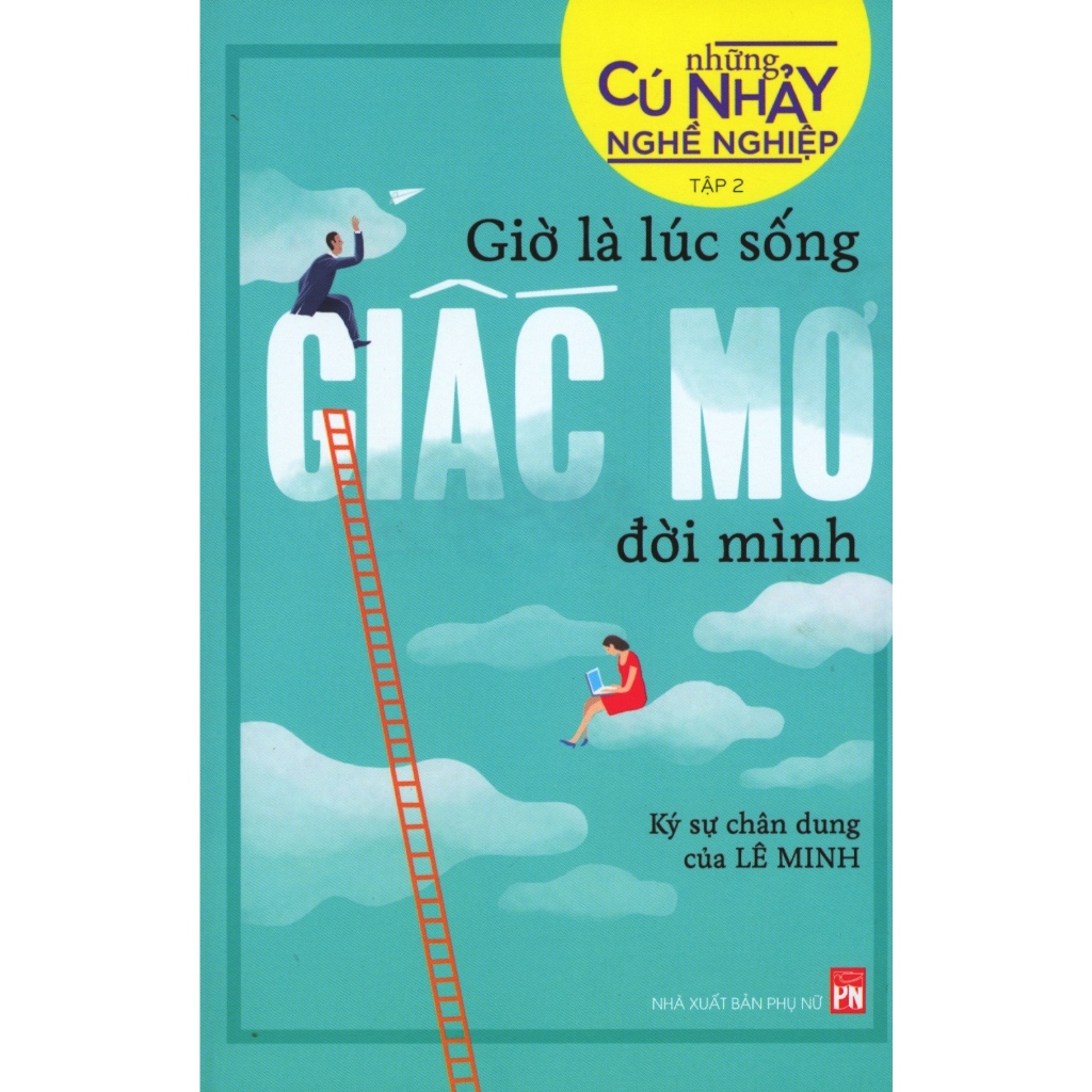 Giờ Là Lúc Sống Giấc Mơ Đời Mình-Cuốn Sách Định Hướng Nghề Nghiệp