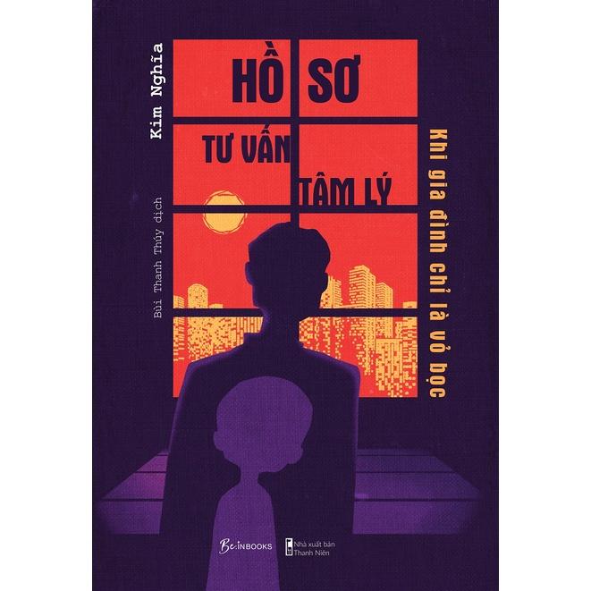 Sách Hồ Sơ Tư Vấn Tâm Lý Khi Gia Đình Chỉ Là Vỏ Bọc - Skybooks - BẢN QUYỀN