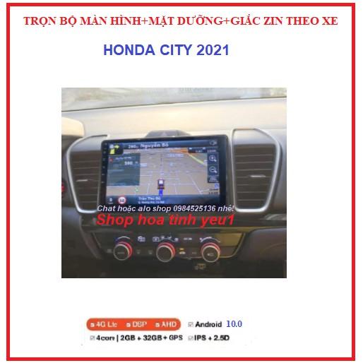 BỘ Màn Hình Android có MẶT DƯỠNGTheo Xe HONDA CITY 2021,Màn kết nối wifi hoặc dùng siM 4G