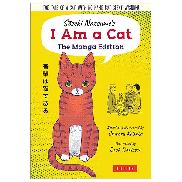 Soseki Natsume's I Am A Cat: The Manga Edition: The Tale Of A Cat With No Name But Great Wisdom!