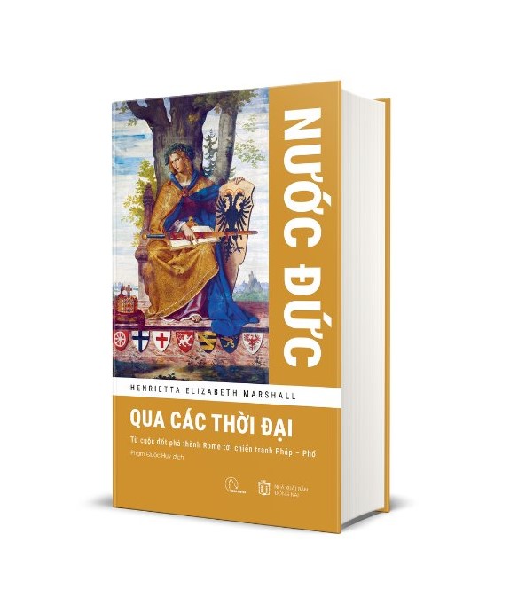 (Bìa cứng) NƯỚC ĐỨC QUA CÁC THỜI ĐẠI - Từ cuộc đốt phá thành Rome tới chiến tranh Pháp – Phổ - Henrietta Elizabeth Marshall - Phạm Quốc Huy dịch - Lyceum
