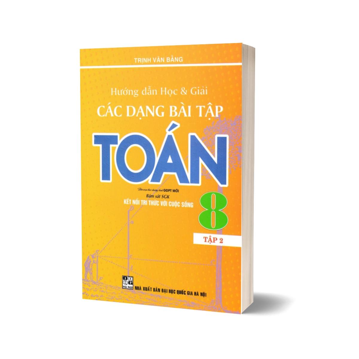 Combo Hướng Dẫn Học Và Giải Các Dạng Bài Tập Toán 8 + Toán Thông Minh Và Phát Triển 8 + Giải Bằng Nhiều Cách Các Bài Toán Lớp 8