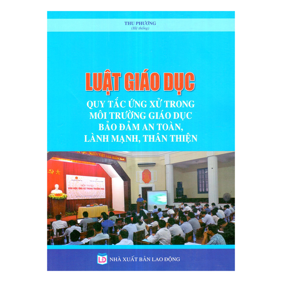 Luật Giáo Dục 2019 - Quy Tắc Ứng Xử Trong Môi Trường Giáo Dục Bảo Đảm An Toàn , Lành Mạnh , Thân Thiện