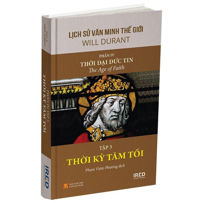 Lịch Sử Văn Minh Thế Giới - Phần IV: Thời Đại Đức Tin