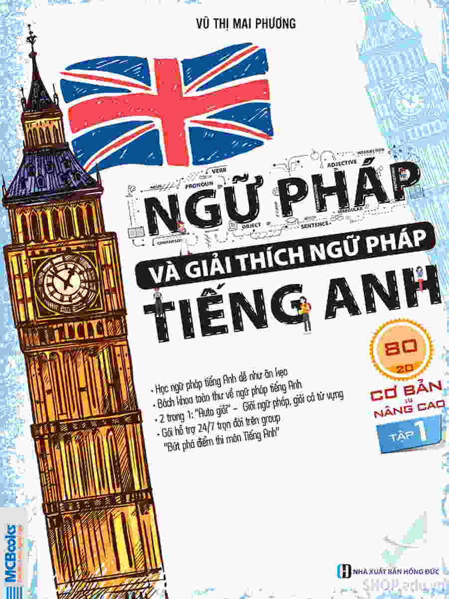 Ngữ pháp và Giải thích ngữ pháp Tiếng Anh cơ bản và nâng cao - Vũ Thị Mai Hương - tập 1