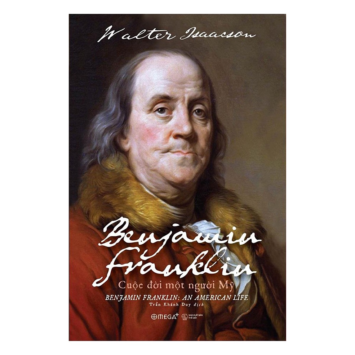 Tủ Sách Hay Về Nhà Kiến Tạo Quốc Gia Kiệt Xuất: Benjamin Franklin - Cuộc Đời Một Người Mỹ; Tặng Kèm BookMark