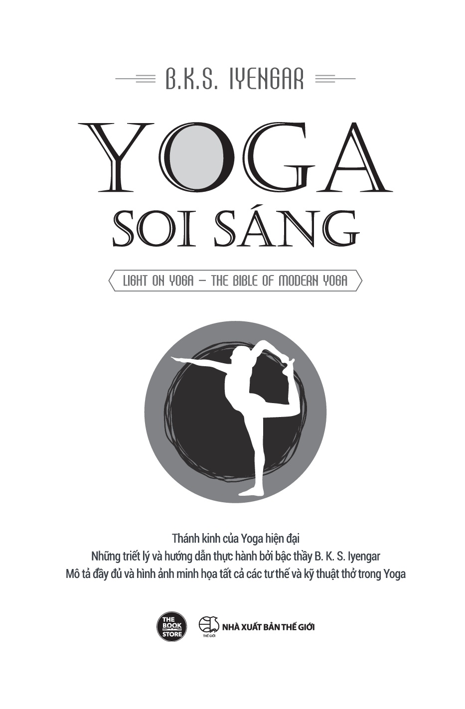 YOGA SOI SÁNG: Thánh Kinh Của Yoga Hiện Đại - Những Triết Ký Và Hướng Dẫn Thực Hành Bởi Bậc Thầy B. K. S. Iyengar