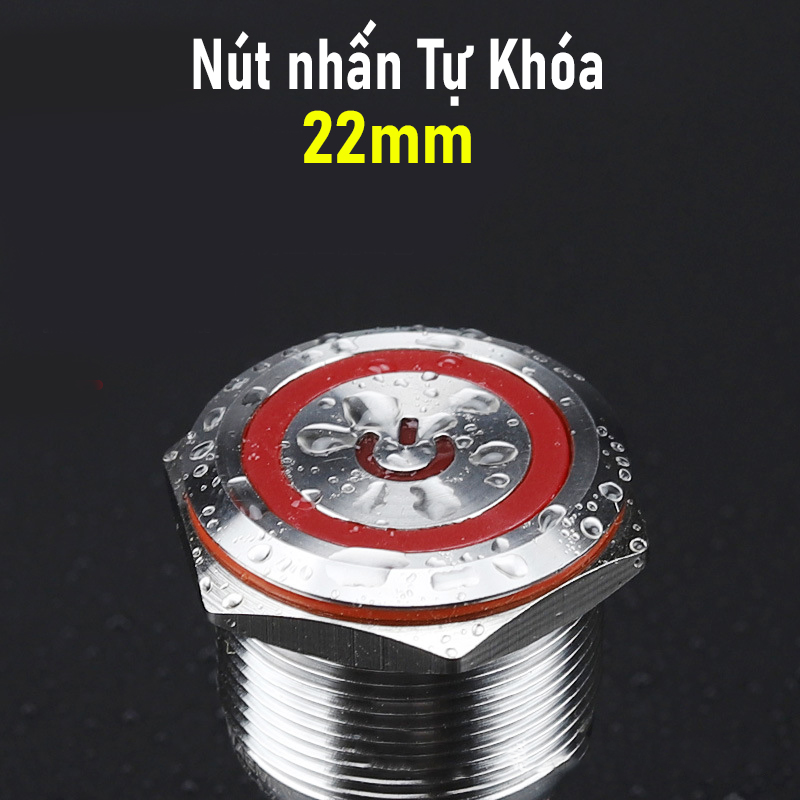 Công tắc nguồn Inox nhấn giữ tự khóa 22mm, Self-Lock (3-24V, 110-220V) Chịu nhiệt, Chống thấm nước