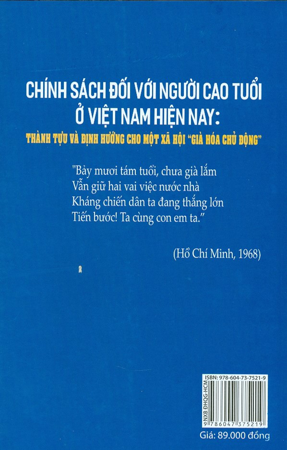 CHÍNH SÁCH ĐỐI VỚI NGƯỜI CAO TUỔI Ở VIỆT NAM HIỆN NAY: THÀNH TỰU VÀ ĐỊNH HƯỚNG CHO MỘT XÃ HỘI &quot;GIÀ HÓA CHỦ ĐỘNG&quot; (Sách chuyên khảo)