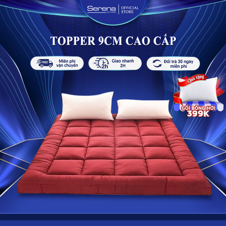 Nệm topper dầy 10cm bông gòn microfiber SERENA cao cấp - tấm chăn lót đệm niệm topper toper nệm bông gòn trải sàn giường 1 người ngủ khách sạn dày 1m2 1m4 1m6 1m8 chính hãng