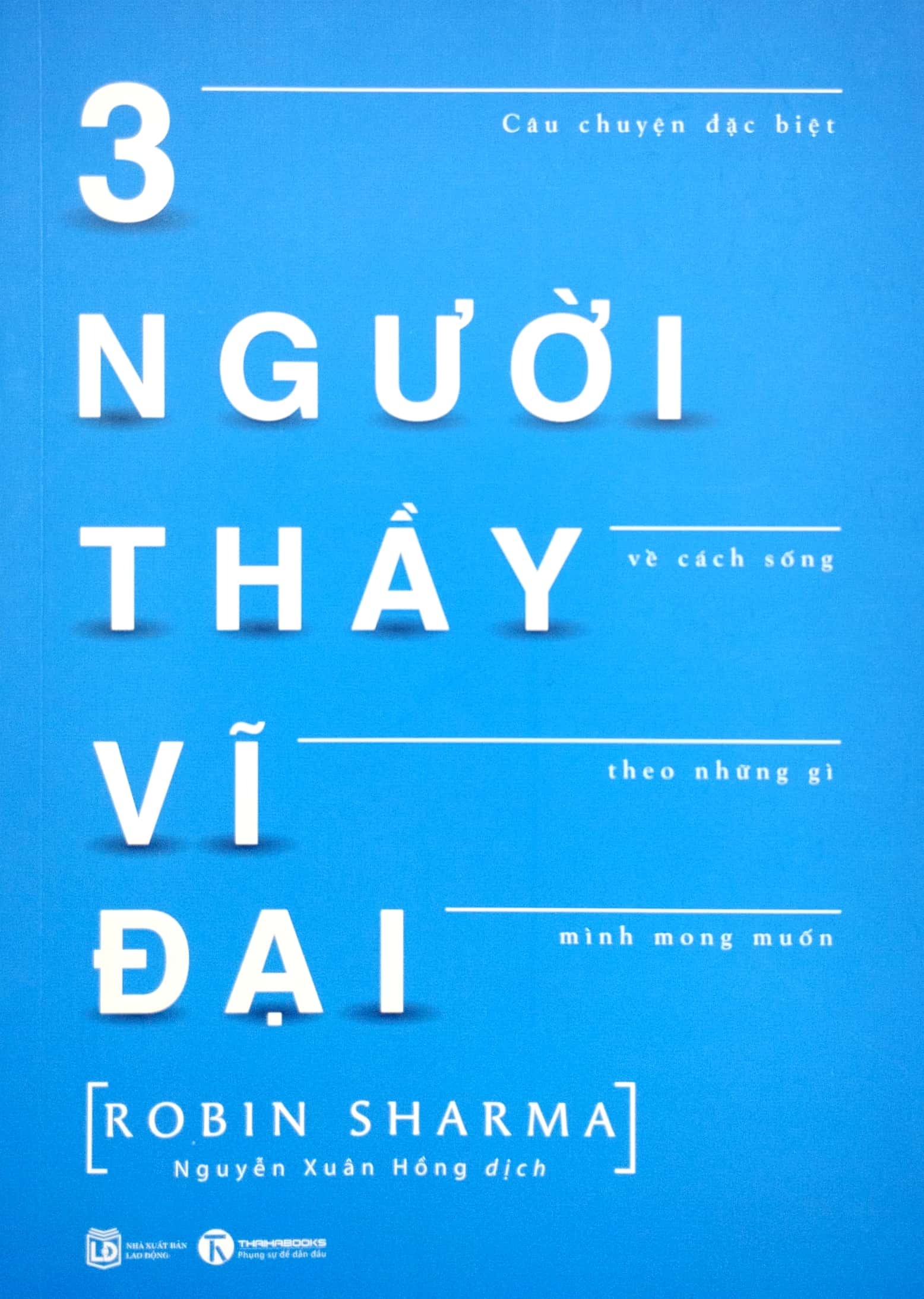 3 Người Thầy Vĩ Đại - Câu Chuyện Đặc Biệt Về Cách Sống Theo Những Gì Mình Mong Muốn