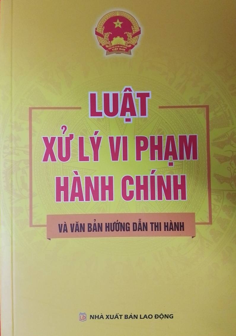 LUẬT XỬ PHẠT VI PHẠM HÀNH CHÍNH VÀ VĂN BẢN HƯỚNG DẪN THI HÀNH