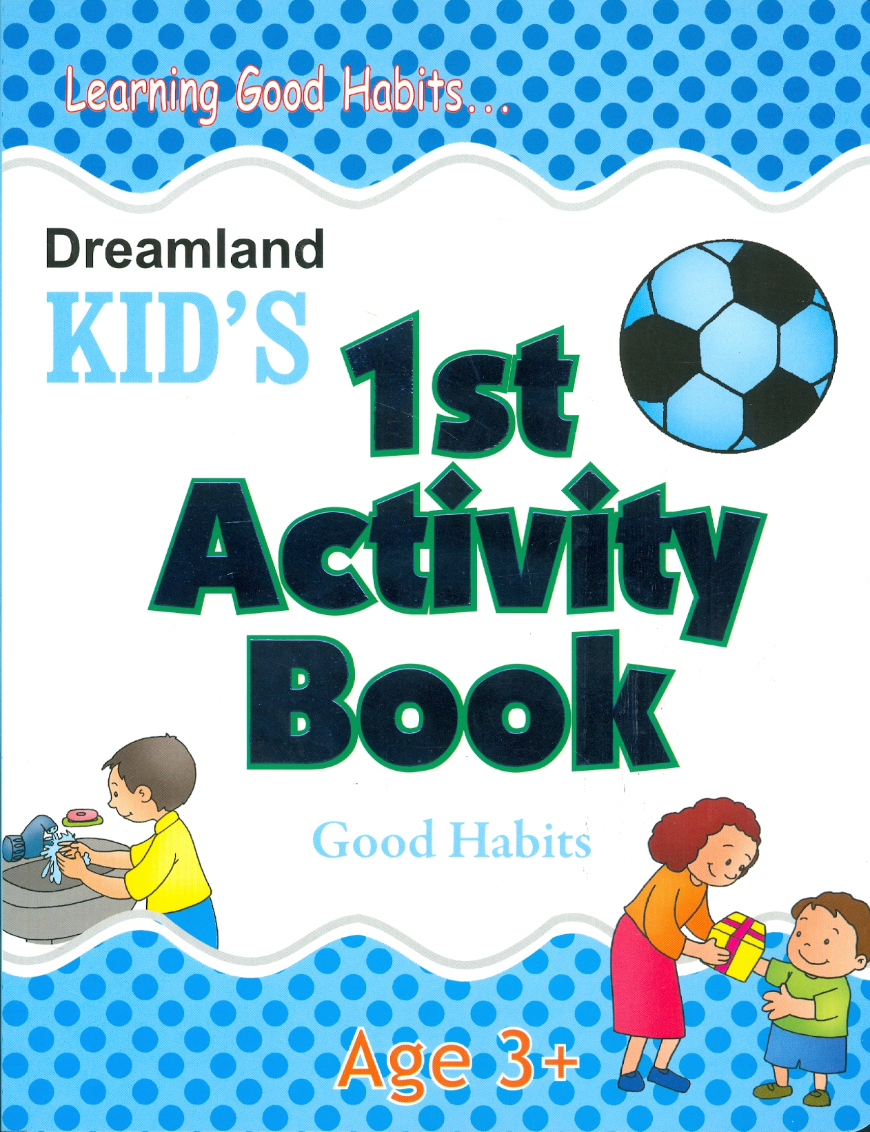 Kid's 1st Activity Book Good Habits - Age 3+ (Các Hoạt Động Học Tập Thói Quen Tốt Cho Trẻ 3+)