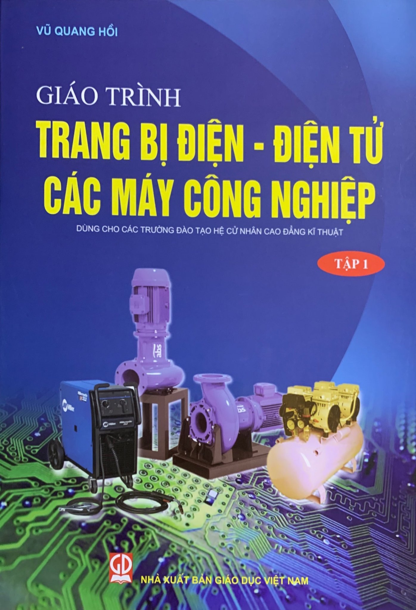 Giáo Trình Trang Bị Điện - ĐIện Tử Các Máy Công Nghiệp Tập 1-Dùng Cho Các Trường Đào Tạo Hệ CN Cao Đẳng Kỹ Thuật