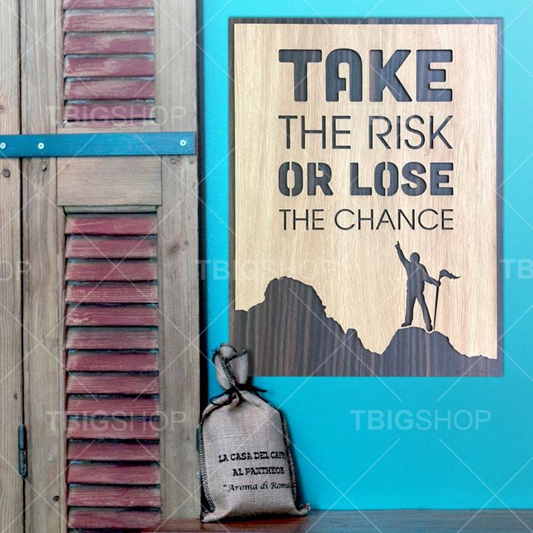 Tranh gỗ TBIG tạo đông lực TBIG074E - Take the risk or lose the chance