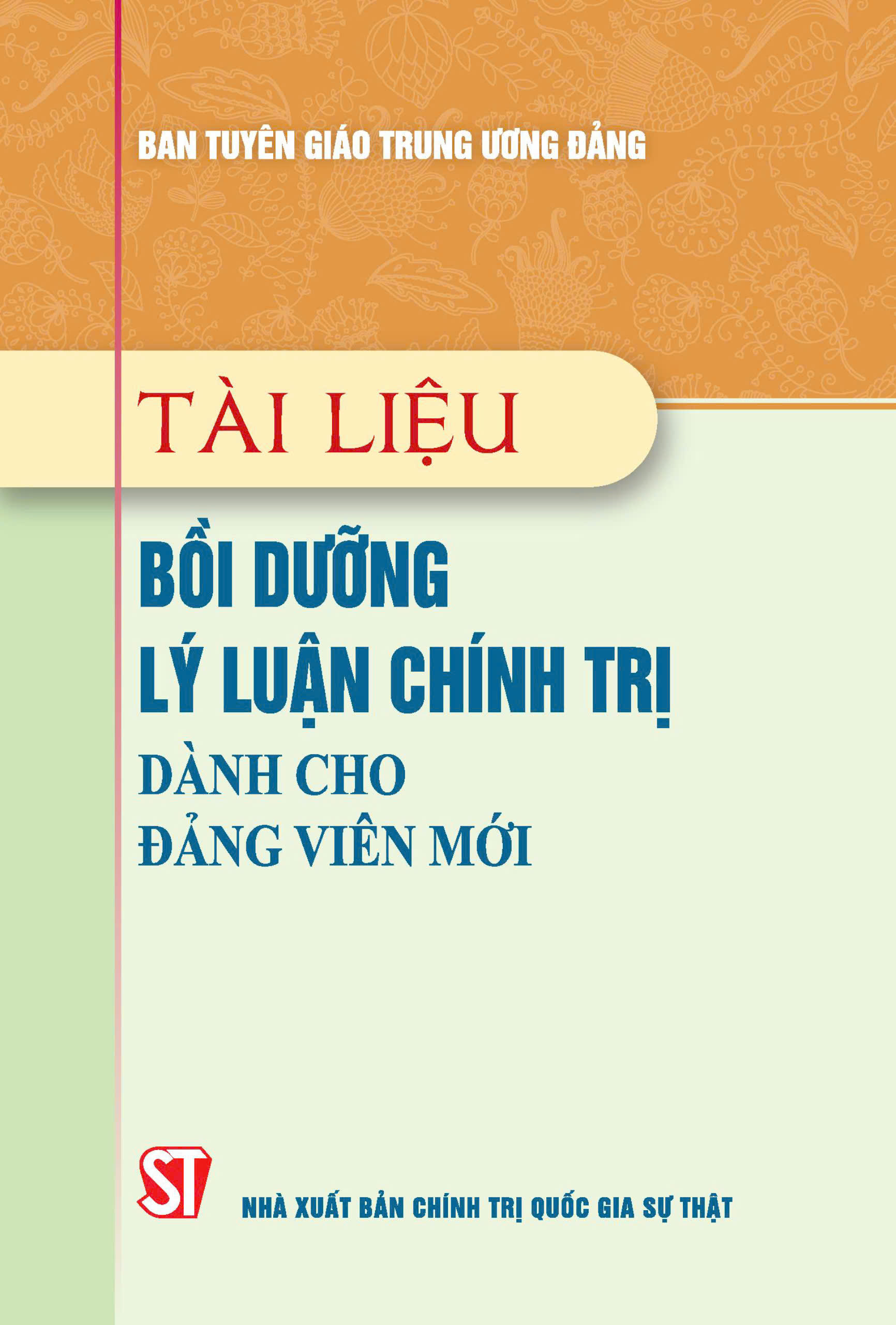 Tài liệu bồi dưỡng lý luận chính trị dành cho đảng viên mới (xuất bản lần lần thứ 21 có sửa chữa, bổ sung)