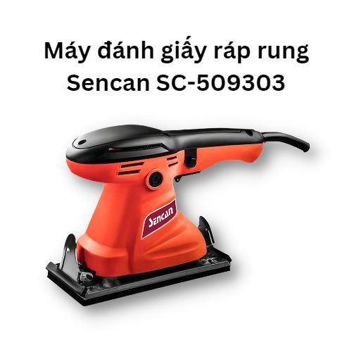 Máy chà nhám rung chữ nhật 93*185mm Sencan 509303