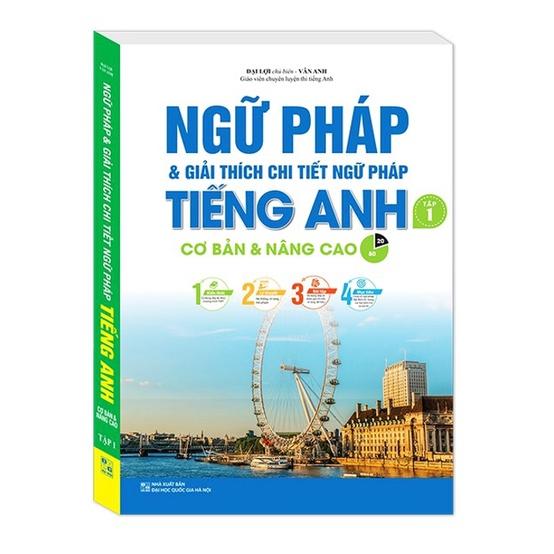 Sách - Ngữ pháp và giải thích chi tiết ngữ pháp tiếng Anh tập 1 (cơ bản và nâng cao 80/20)