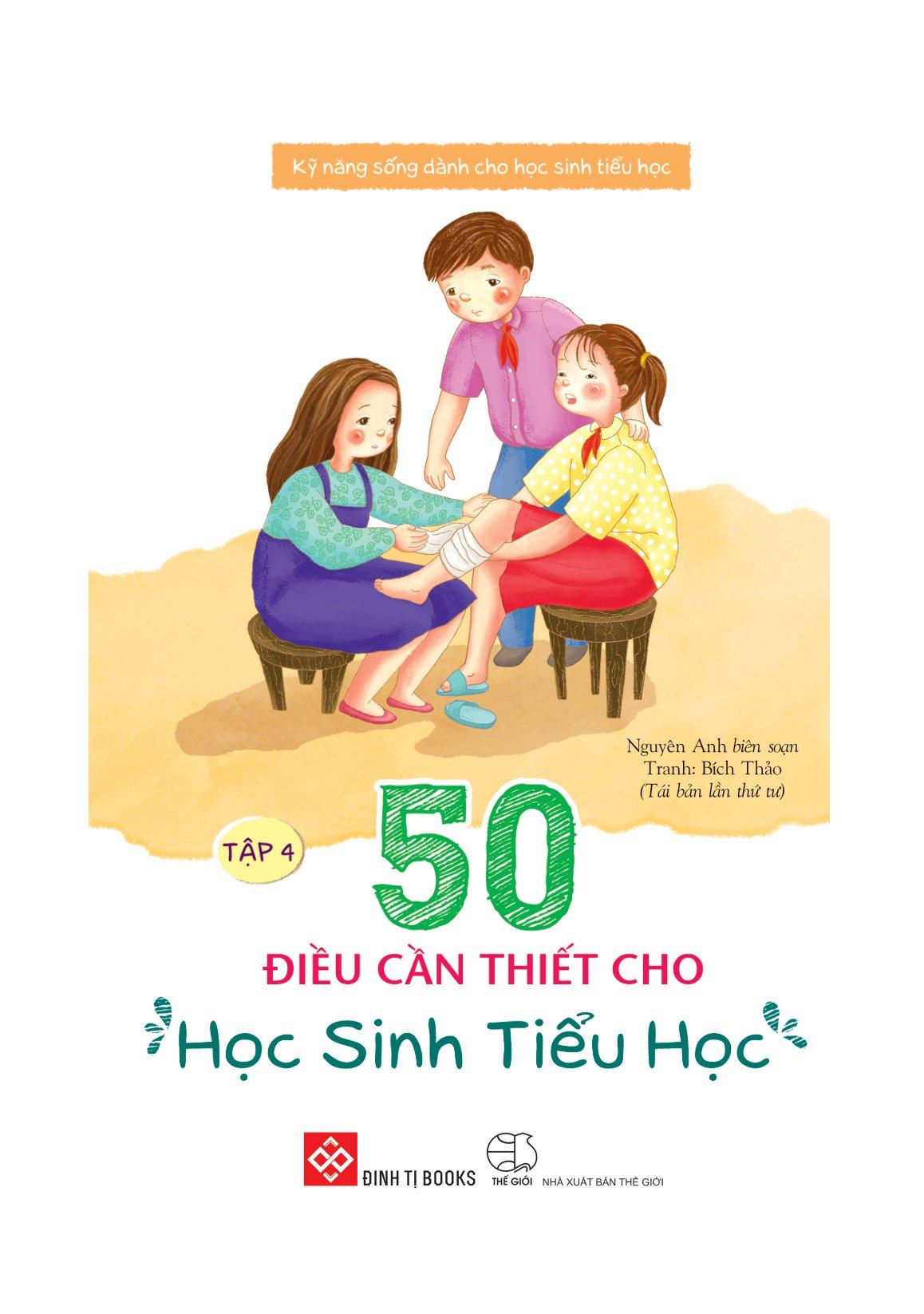 Kỹ Năng Sống Dành Cho Học Sinh Tiểu Học - 50 Điều Cần Thiết Cho Học Sinh Tiểu Học ( Tập 4 )