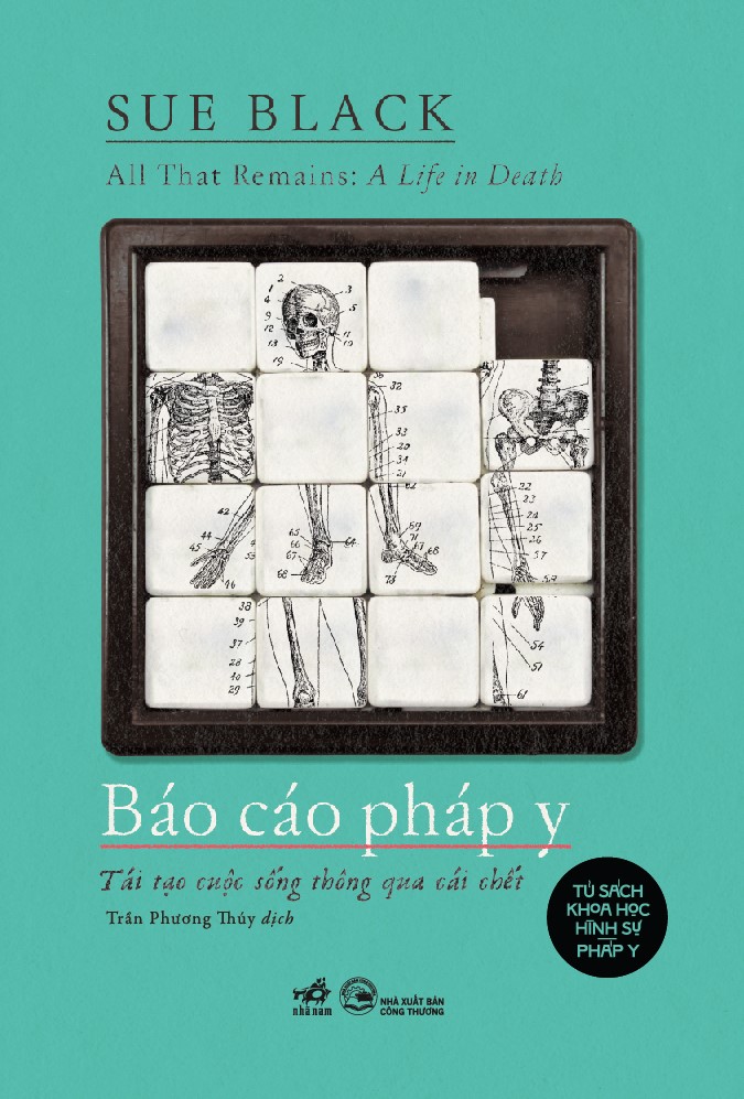 Sách - Báo cáo pháp y (Tái tại cuộc sống thông qua cái chết) (Sue Black) (Nhã Nam Official)