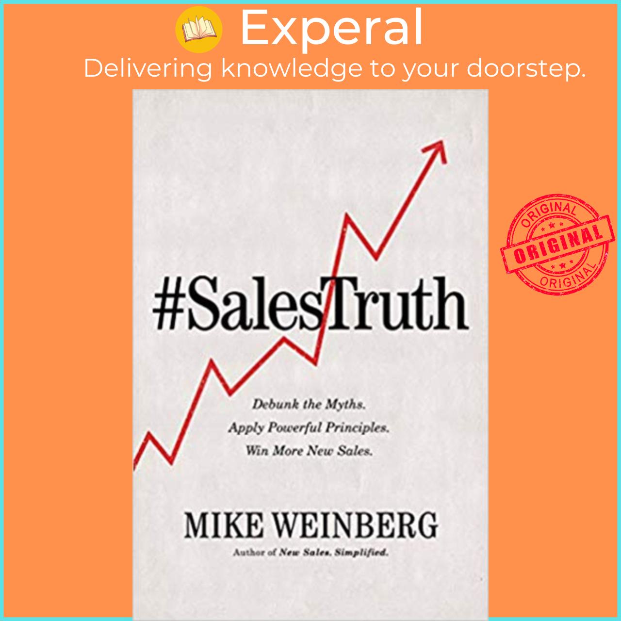 Sách - Sales Truth : Debunk The Myths. Apply Powerful Principles. Win More New by Mike Weinberg
