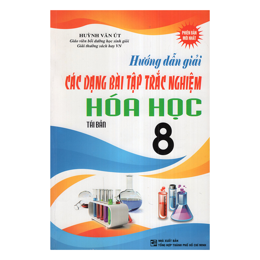 Hướng Dẫn Các Dạng Bài Tập Trắc Nghiệm Hoá Lớp 8 (Tái Bản)