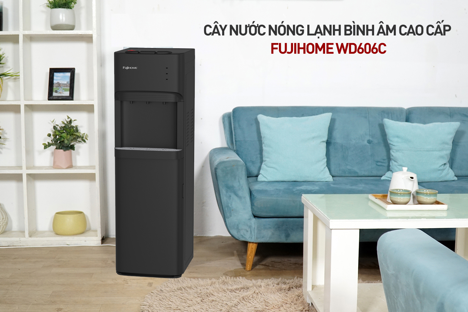 Cây nước nóng lạnh bình âm nhập khẩu Fujihome WD606C, máy nước nóng lạnh bình hút 3 vòi, khóa vòi nóng an toàn tự động ngắt tiết kiệm điện - Hàng chính hãng