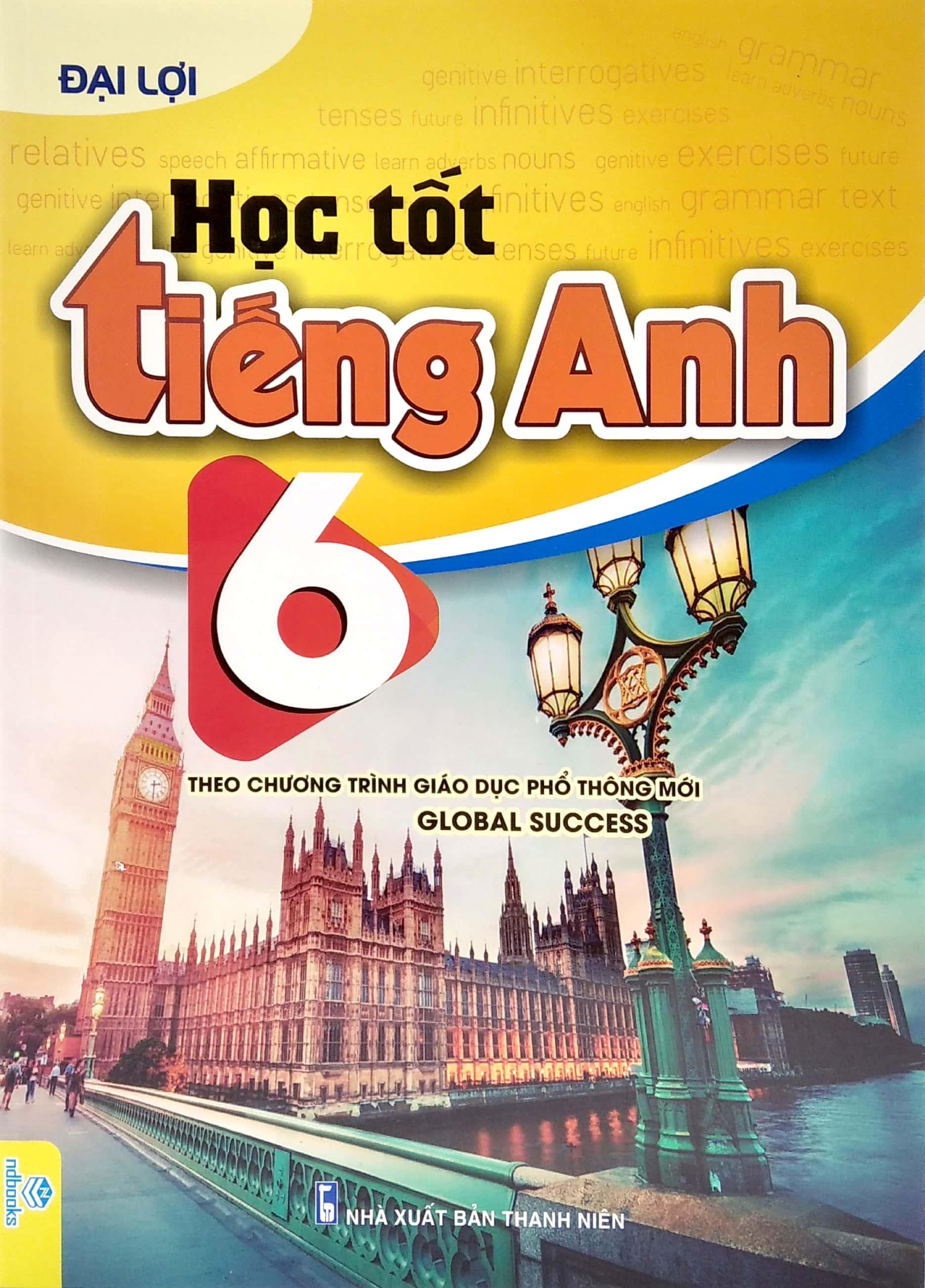 Học Tốt Tiếng Anh 6 (Theo Chương Trình Giáo Dục Phổ Thông Mới - Global Success)