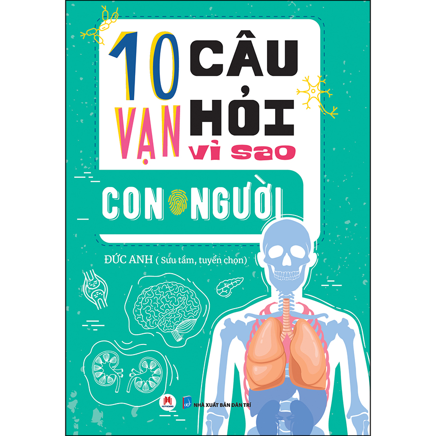 10 Vạn Câu Hỏi Vì Sao - Con Người Tái Bản