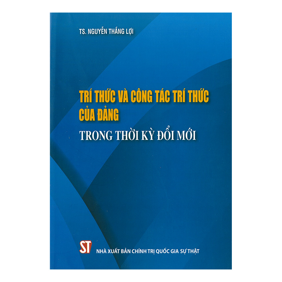 Trí Thức Và Công Tác Trí Thức Của Đảng Trong Thời Kỳ Đổi Mới