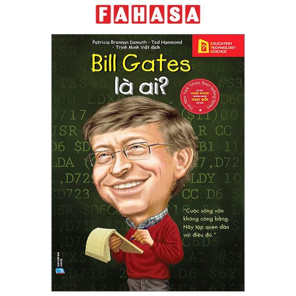 Bộ Sách Chân Dung Những Người Thay Đổi Thế Giới - Bill Gates Là Ai?