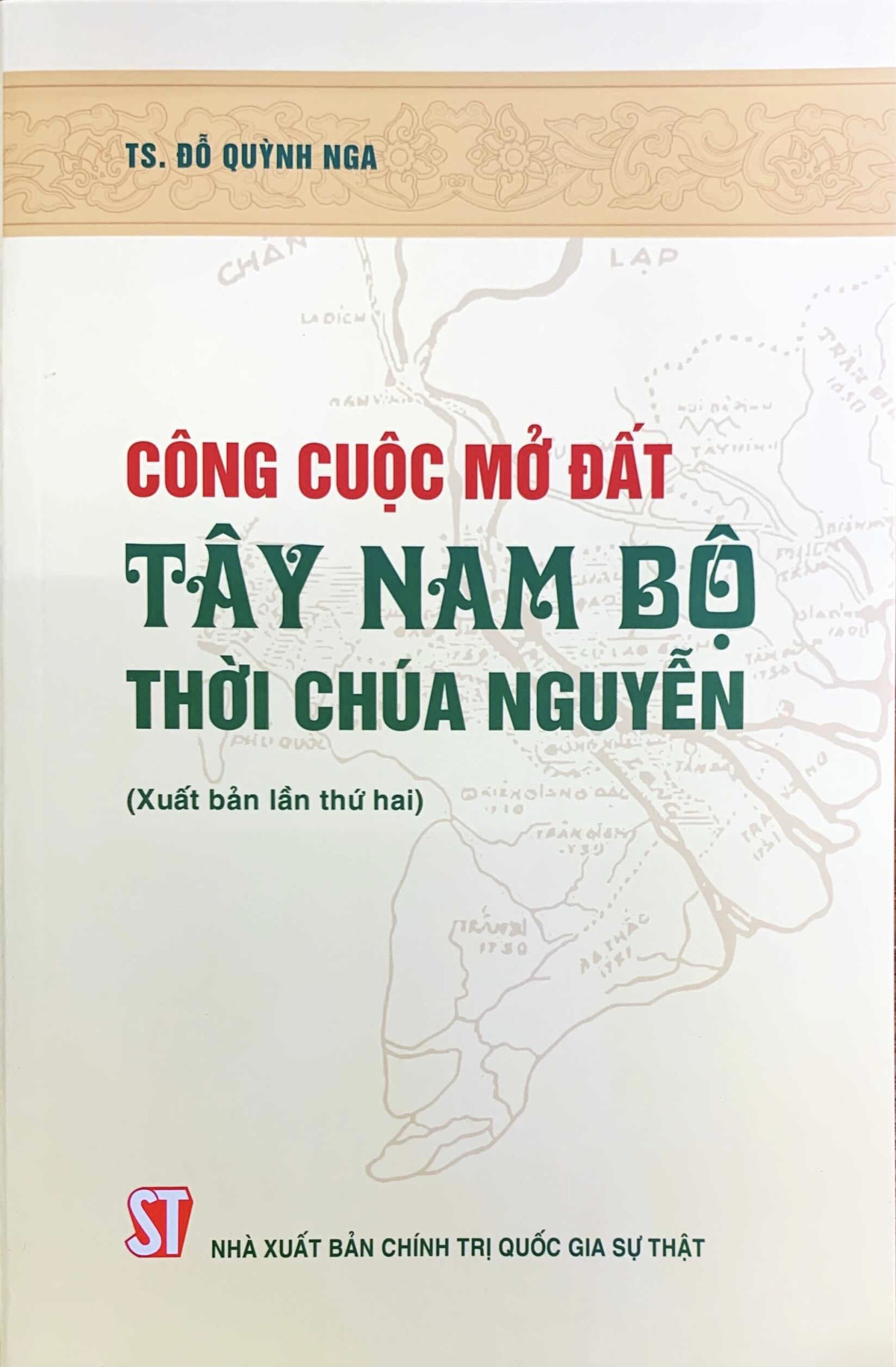 Công Cuộc Mở Đất Tây Nam Bộ Thời Chúa Nguyễn - TS. Đỗ Quỳnh Nga - (bìa mềm)
