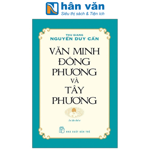 Văn Minh Đông Phương Và Tây Phương (Tái Bản)