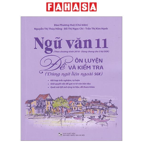 Ngữ Văn 11 - Đề Ôn Luyện Và Kiểm Tra (Dùng Học 3 Bộ SGK Theo Chương Trình Giáo Dục Phổ Thông 2018)