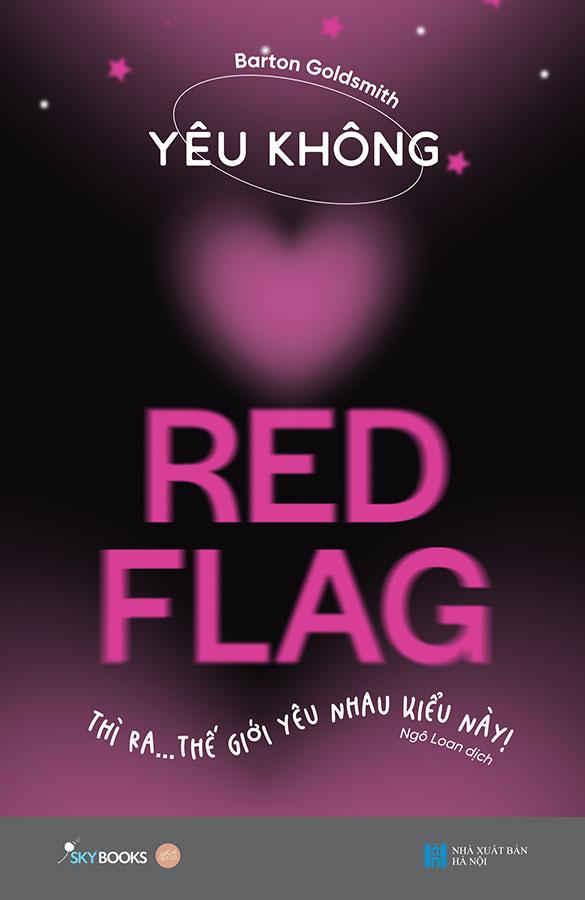 Yêu Không Red Flag - Thì Ra... Thế Giới Yêu Nhau Kiểu Này!