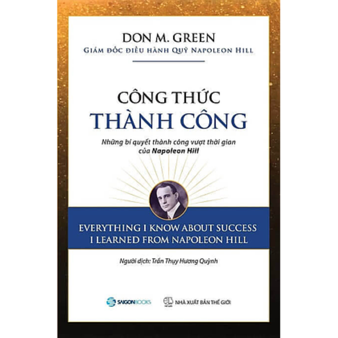 Công thức thành công: Những bí quyết thành công vượt thời gian của Napoleon Hill - Tác giả: Don M. Green